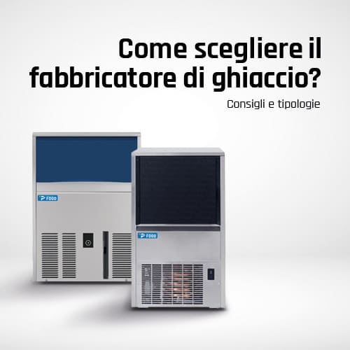 Come scegliere il fabbricatore di ghiaccio